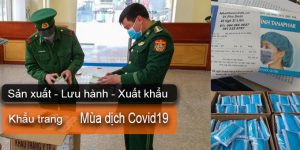 Covid-19: sản xuất, lưu hành và xuất khẩu khẩu trang y tế trong mùa dịch