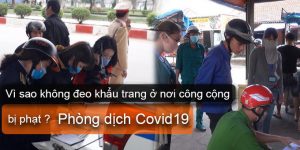 (Tiếng Việt) Vì sao không đeo khẩu trang ở nơi công cộng bị phạt? Nhiều biện pháp mạnh phòng dịch Covid19