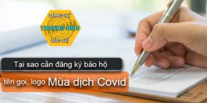 (Tiếng Việt) Tại sao cần đăng ký bảo hộ tên gọi, logo vào mùa dịch COVID?