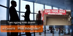 (Tiếng Việt) Tạm ngừng kinh doanh vì COVID phải thông báo? Tư vấn pháp lý