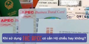 (Tiếng Việt) Khi sử dụng thẻ Apec có cần Hộ chiếu hay không?