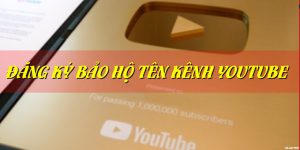 (Tiếng Việt) Đăng ký bảo hộ tên kênh youtube – Vì sao các YOUTUBER cần làm ngay?