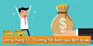 (Tiếng Việt) Năm 2021: Lương tháng 13 – Thưởng Tết được quy định ra sao?