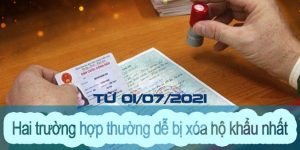 (Tiếng Việt) Hai trường hợp thường dễ bị xóa hộ khẩu nhất từ 01/07/2021