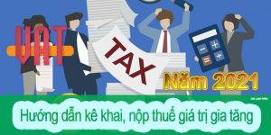 (Tiếng Việt) Hướng dẫn kê khai, nộp thuế giá trị gia tăng năm 2021