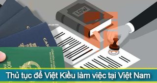 Thủ tục để Việt Kiều làm việc (lao động) tại Việt Nam