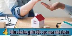 (Tiếng Việt) 4 điều cần lưu ý khi đặt cọc mua nhà dự án