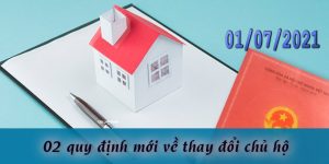 (Tiếng Việt) 02 quy định mới về thay đổi chủ hộ từ 01/07/2021