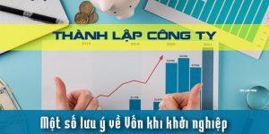 (Tiếng Việt) Một số lưu ý về vốn khi khởi nghiệp thành lập công ty