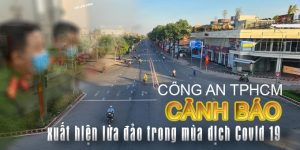 (Tiếng Việt) Công An TPHCM cảnh báo xuất hiện lừa đảo mùa dịch Covid19