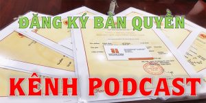 (Tiếng Việt) Thủ tục đăng ký bảo hộ bản quyền Podcast