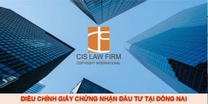 (Tiếng Việt) Điều chỉnh giấy chứng nhận đầu tư tại Đồng Nai