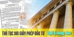 (Tiếng Việt) Thủ tục xin giấy phép đầu tư tại Long An