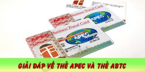 Thẻ Apec là gì? Thẻ Abtc là gì?