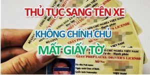 (Tiếng Việt) Thủ tục sang tên xe không chính chủ, mất giấy tờ năm 2021