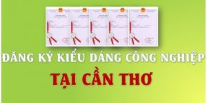 (Tiếng Việt) Thủ tục đăng ký độc quyền kiểu dáng công nghiệp tại Cần Thơ