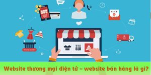 (Tiếng Việt) Website thương mại điện tử là gì? Website bán hàng là gì?