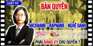 (Tiếng Việt) Đăng ký bản quyền nickname, rap name, nghệ danh