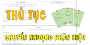 (Tiếng Việt) Thủ tục chuyển nhượng nhãn hiệu mới nhất 2021