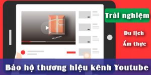 (Tiếng Việt) Cách đăng ký bảo hộ thương hiệu kênh Youtube trải nghiệm du lịch, ẩm thực