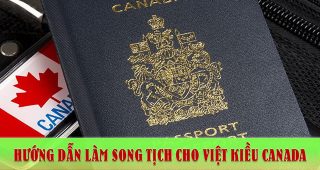 Hướng dẫn làm song tịch cho Việt Kiều Canada mới nhất