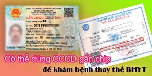 (Tiếng Việt) Có thể dùng CCCD gắn chip để khám bệnh thay thế BHYT?