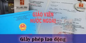 (Tiếng Việt) Hướng dẫn làm giấy phép lao động cho Giáo viên nước ngoài 2022