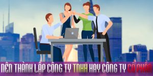 (Tiếng Việt) Nên thành lập Công ty TNHH hay Công ty Cổ phần