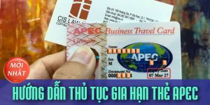 (Tiếng Việt) Hướng dẫn thủ tục gia hạn thẻ đi lại doanh nhân APEC mới nhất