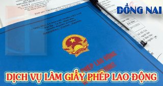 (Tiếng Việt) Dịch vụ làm giấy phép lao động tại Đồng Nai năm 2022