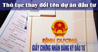 (Tiếng Việt) Thủ tục Thay đổi tên dự án đầu tư tại Bình Dương