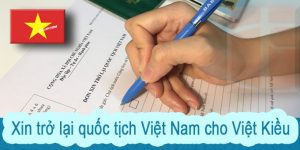 Xin trở lại quốc tịch Việt Nam cho Việt Kiều