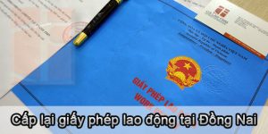 (Tiếng Việt) Cấp lại Giấy phép lao động tại Đồng Nai