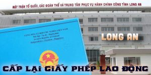 (Tiếng Việt) Cấp lại Giấy phép lao động tại Long An