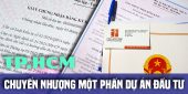 (Tiếng Việt) Thủ tục chuyển nhượng một phần dự án đầu tư tại Thành phố Hồ Chí Minh