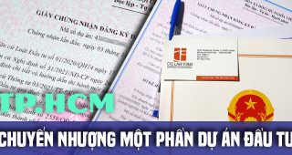 (Tiếng Việt) Thủ tục chuyển nhượng một phần dự án đầu tư tại Thành phố Hồ Chí Minh