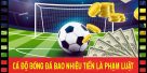 (Tiếng Việt) Cá độ bóng đá bao nhiêu tiền thì phạm luật?