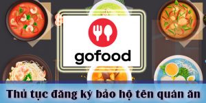 (Tiếng Việt) Thủ tục đăng ký bảo hộ tên quán ăn trên GoFood