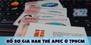 Hồ sơ gia hạn thẻ đi lại doanh nhân APEC ở TP. HCM năm 2022