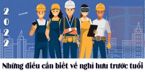 (Tiếng Việt) Những điều cần biết về nghỉ hưu trước tuổi năm 2022
