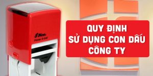 Quy định về sử dụng con dấu của công ty