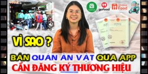 (Tiếng Việt) Vì sao mở quán ĂN VẶT trên app (Baemin, Grabfood, GoFood,…) cần đăng ký thương hiệu?