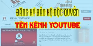 (Tiếng Việt) Thủ tục đăng ký bảo hộ độc quyền tên kênh Youtube mới nhất năm 2022