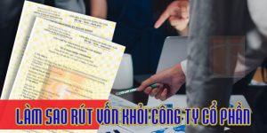 (Tiếng Việt) Làm sao để rút vốn khỏi công ty cổ phần