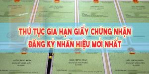 (Tiếng Việt) Thủ tục gia hạn giấy chứng nhận đăng ký nhãn hiệu mới nhất 2022