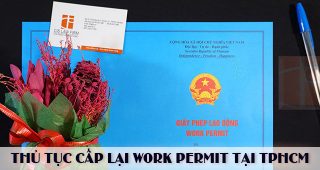 (Tiếng Việt) Thủ tục Cấp lại Work permit tại TP. Hồ Chí Minh