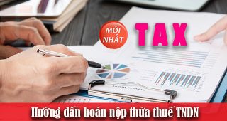 (Tiếng Việt) Hướng dẫn hoàn nộp thừa thuế thu nhập doanh nghiệp mới nhất năm 2022