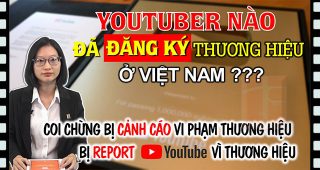 Youtuber nào đã đăng ký sử dụng độc quyền thương hiệu ở Việt Nam?