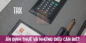 (Tiếng Việt) Ấn định thuế và những điều cần biết