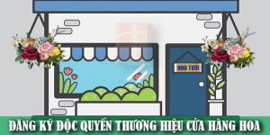 (Tiếng Việt) Hướng dẫn đăng ký độc quyền thương hiệu cho cửa hàng hoa